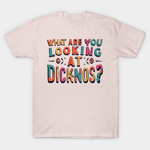 what are you looking at dicknose T-Shirt by RalphWalteR